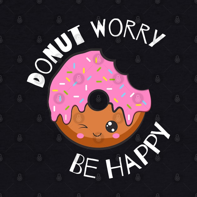 Donut Worry Be Happy Donut Lovers by Barts Arts